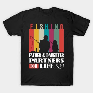 Father & Daughter: Fishing Partners for Life! T-Shirt